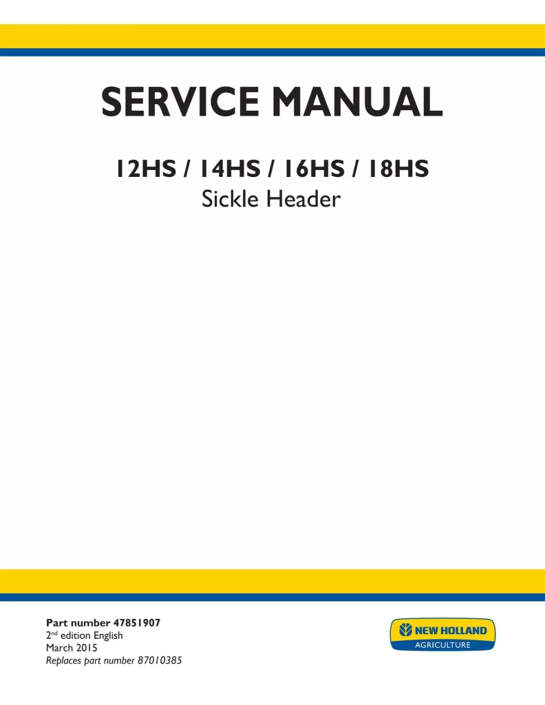 New Holland 12HS 14HS 16HS 18HS Sickle Header Service Manual New Holland 12HS 14HS 16HS 18HS Sickle Header Service Manual