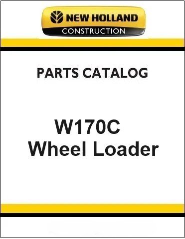 New Holland W170C WHEEL LOADER Parts Catalog Manual New Holland W170C WHEEL LOADER Parts Catalog Manual