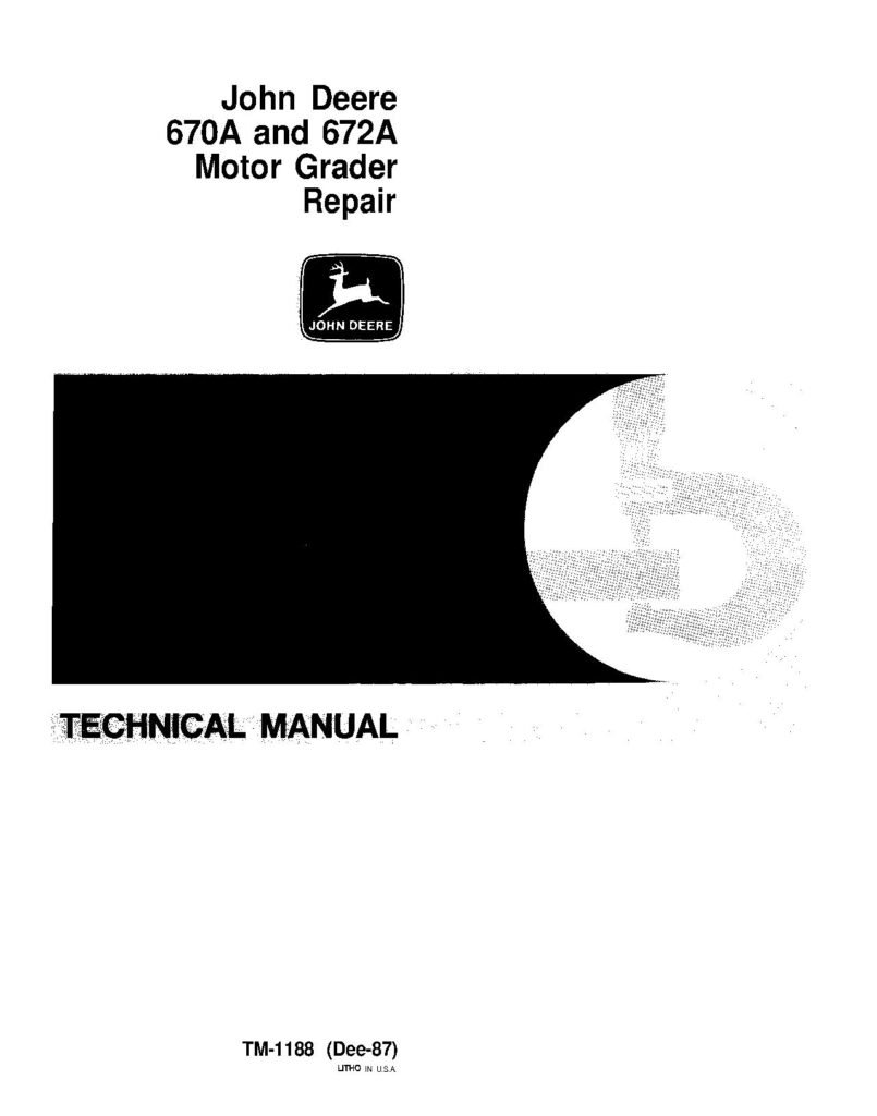 John Deere 670A and 672A Motor Graders Repair Manual TM1188 John Deere 670A and 672A Motor Graders Repair Manual TM1188