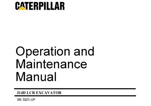 Caterpillar 314D LCR Excavator Operation and Maintenance Manual SSZ Caterpillar 314D LCR Excavator Operation and Maintenance Manual SSZ