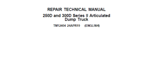 John Deere 250D, 300D Series 2 Dump Truck Technical Manual Tm12404