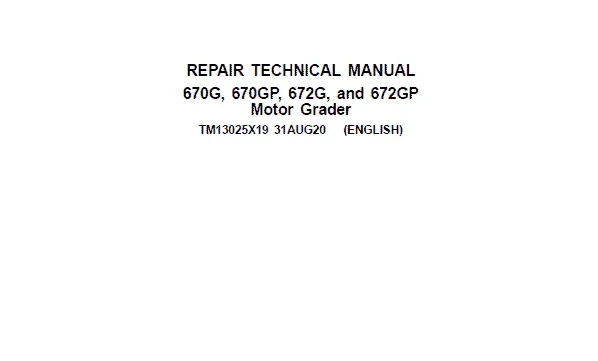 Deere 670g Repair Service Technical Manual TM13025X19 John Deere 670G, 670GP, 672G, 672GP Grader Technical Manual